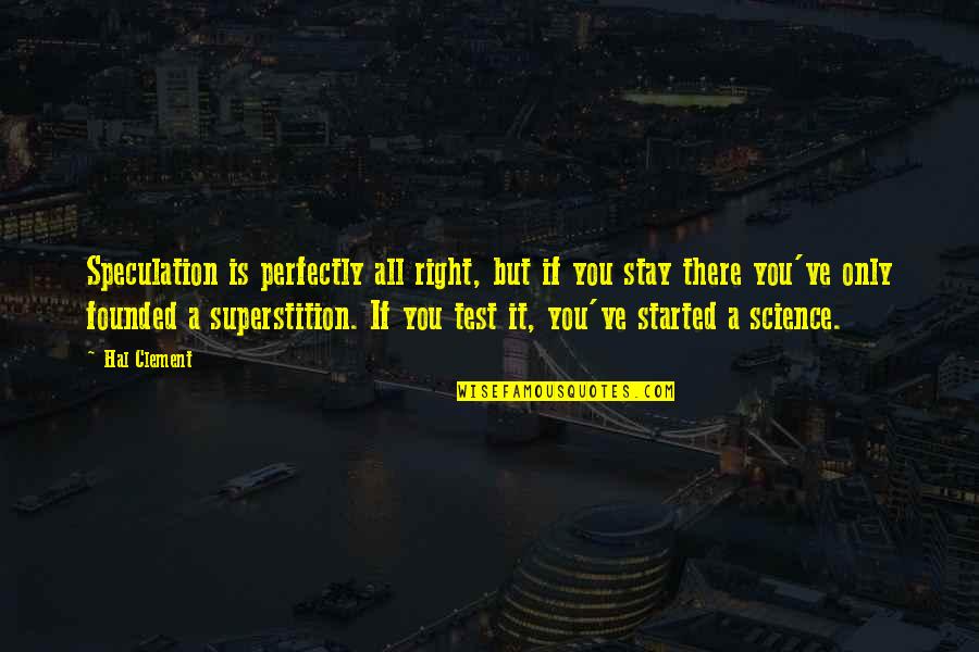 Weygants Quotes By Hal Clement: Speculation is perfectly all right, but if you Weygants Quotes By Hal Clement: Speculation is perfectly all right, but if you