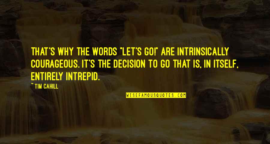 Weygers Afwerkingsbedrijf Quotes By Tim Cahill: That's why the words "Let's go!" are intrinsically Weygers Afwerkingsbedrijf Quotes By Tim Cahill: That's why the words "Let's go!" are intrinsically