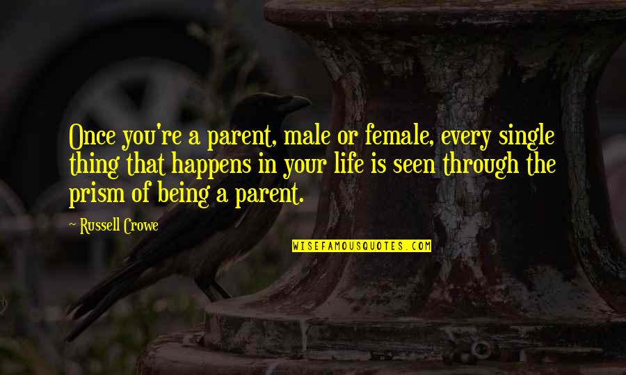 Weylie Hoang Quotes By Russell Crowe: Once you're a parent, male or female, every