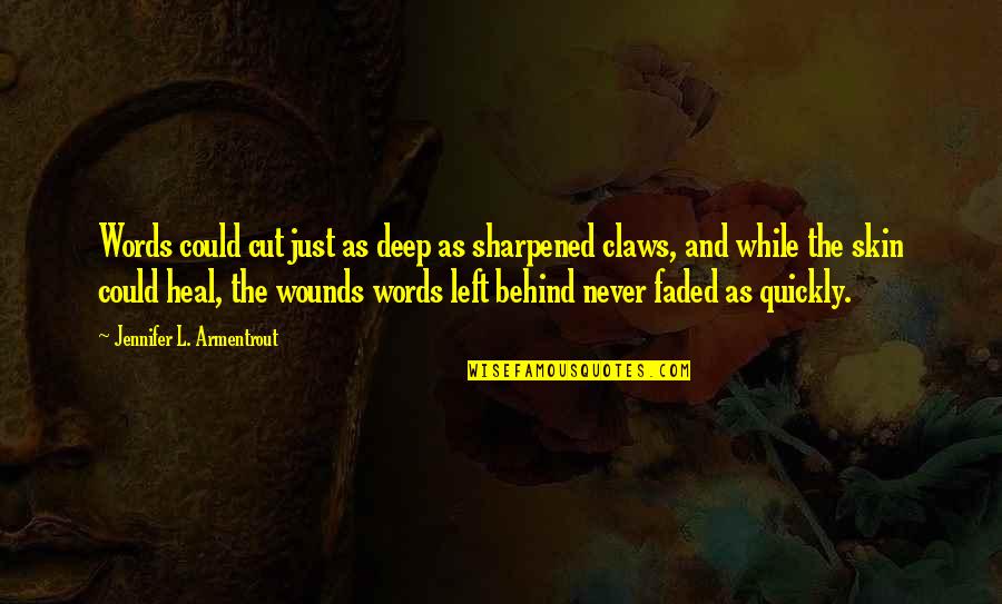 Wfg Fee Quotes By Jennifer L. Armentrout: Words could cut just as deep as sharpened