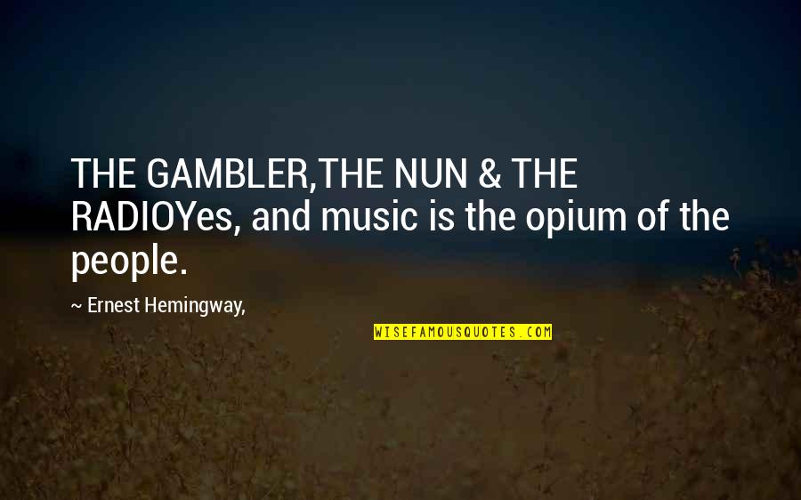 Wfor Miami Quotes By Ernest Hemingway,: THE GAMBLER,THE NUN & THE RADIOYes, and music