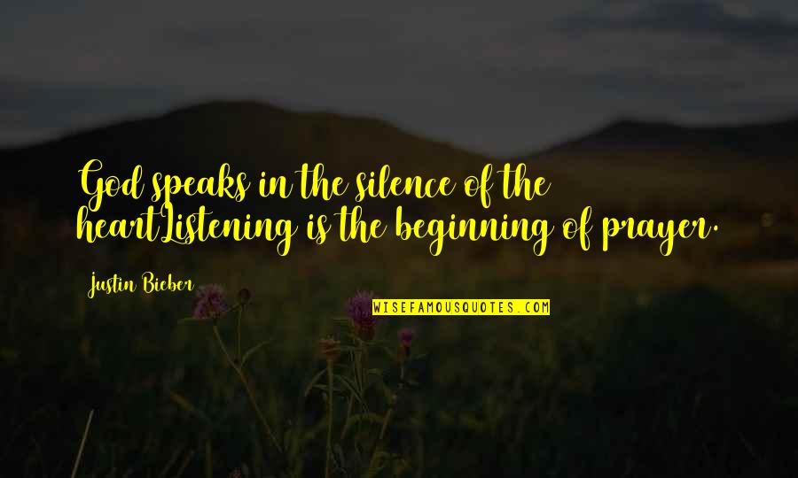 Wfor Miami Quotes By Justin Bieber: God speaks in the silence of the heartListening