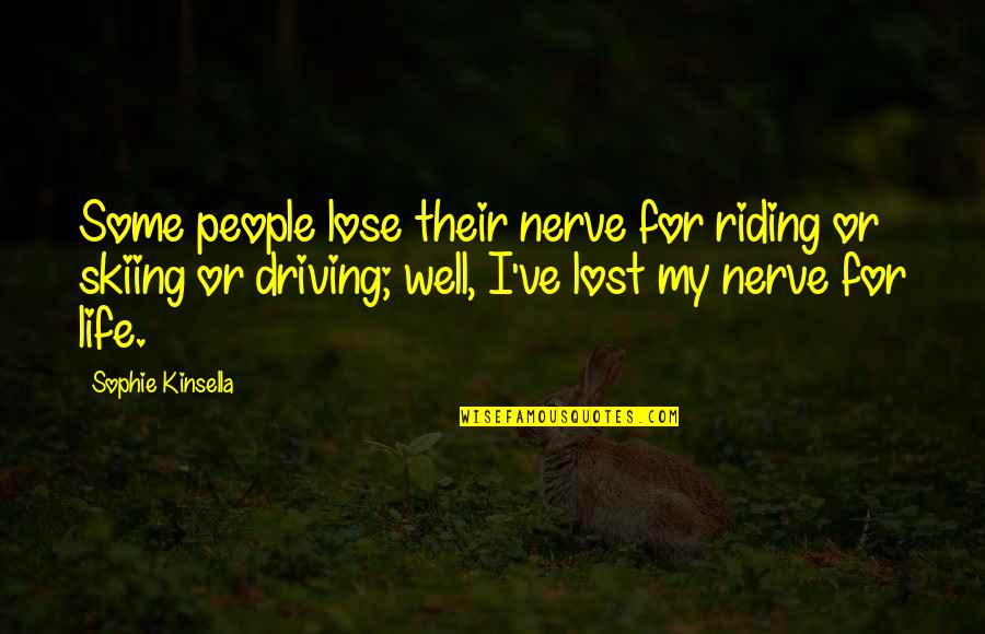 Wfpb Quotes By Sophie Kinsella: Some people lose their nerve for riding or