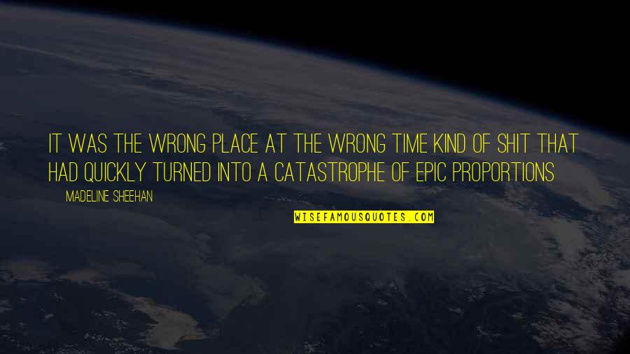 Wfpl Quotes By Madeline Sheehan: It was the wrong place at the wrong