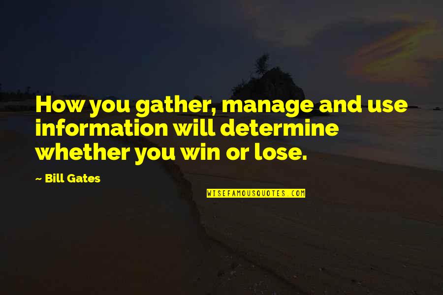 Wgn Outsiders Quotes By Bill Gates: How you gather, manage and use information will