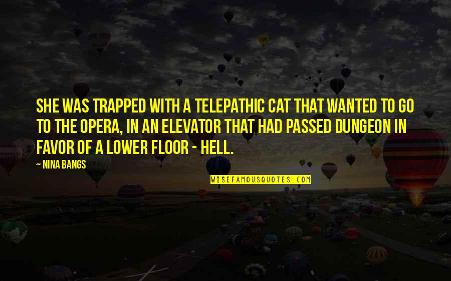 Whaaaaaattt Quotes By Nina Bangs: She was trapped with a telepathic cat that