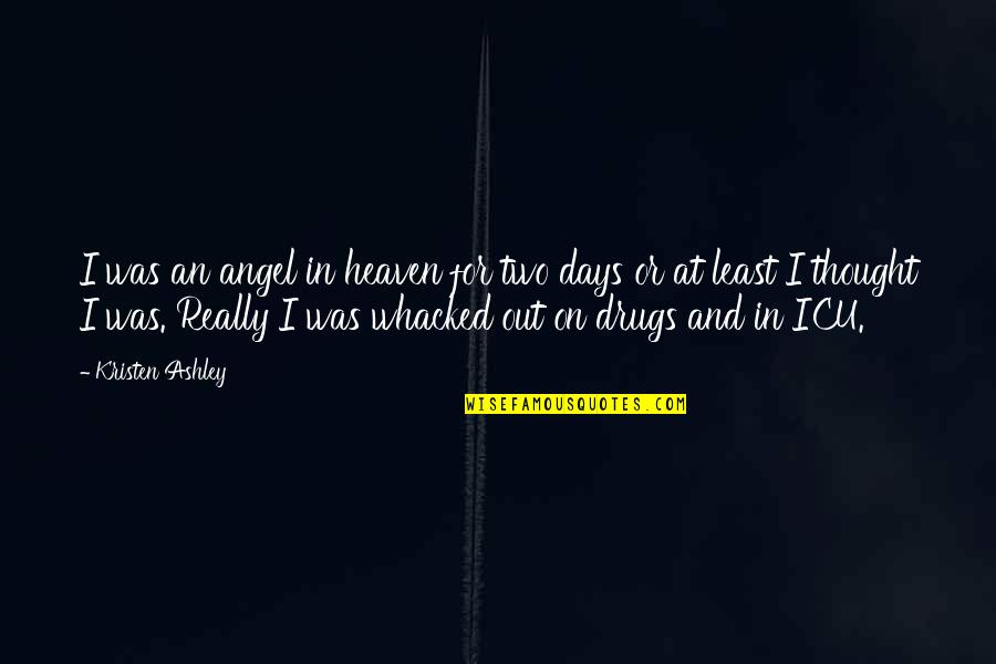 Whacked Quotes By Kristen Ashley: I was an angel in heaven for two