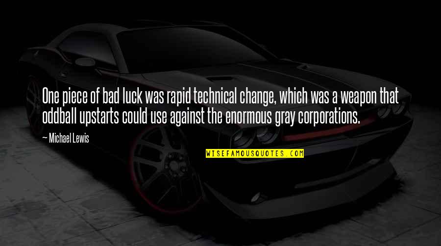 Whaddat Quotes By Michael Lewis: One piece of bad luck was rapid technical