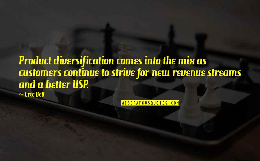 Whakisha Shields Quotes By Eric Bell: Product diversification comes into the mix as customers Whakisha Shields Quotes By Eric Bell: Product diversification comes into the mix as customers