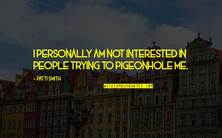 Whale Funny Quotes By Patti Smith: I personally am not interested in people trying
