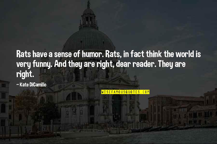 Whale Like Dinosaur Quotes By Kate DiCamillo: Rats have a sense of humor. Rats, in Whale Like Dinosaur Quotes By Kate DiCamillo: Rats have a sense of humor. Rats, in