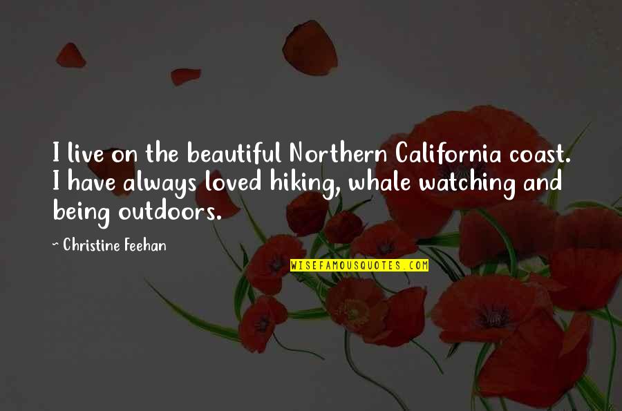 Whale Quotes By Christine Feehan: I live on the beautiful Northern California coast.