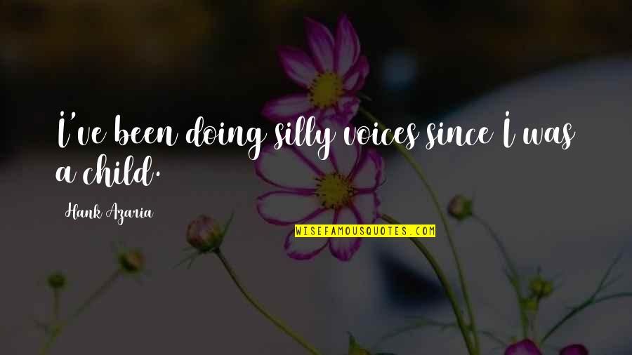 Whalebone Magazine Quotes By Hank Azaria: I've been doing silly voices since I was