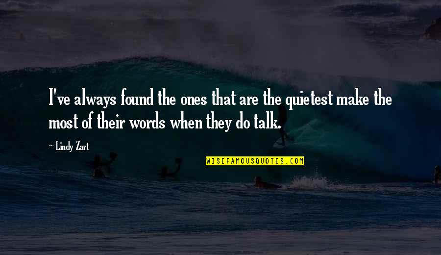 Whaleman Coat Quotes By Lindy Zart: I've always found the ones that are the Whaleman Coat Quotes By Lindy Zart: I've always found the ones that are the