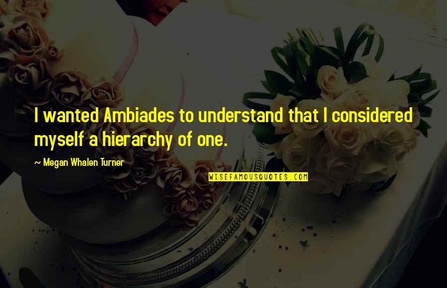 Whalen Quotes By Megan Whalen Turner: I wanted Ambiades to understand that I considered