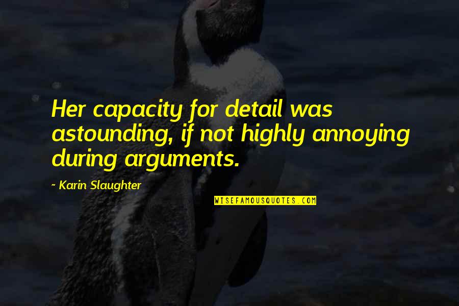 Whalesong Quotes By Karin Slaughter: Her capacity for detail was astounding, if not