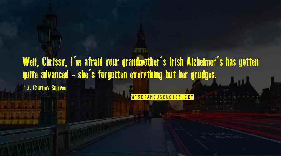 Whaletown Bay Quotes By J. Courtney Sullivan: Well, Chrissy, I'm afraid your grandmother's Irish Alzheimer's Whaletown Bay Quotes By J. Courtney Sullivan: Well, Chrissy, I'm afraid your grandmother's Irish Alzheimer's