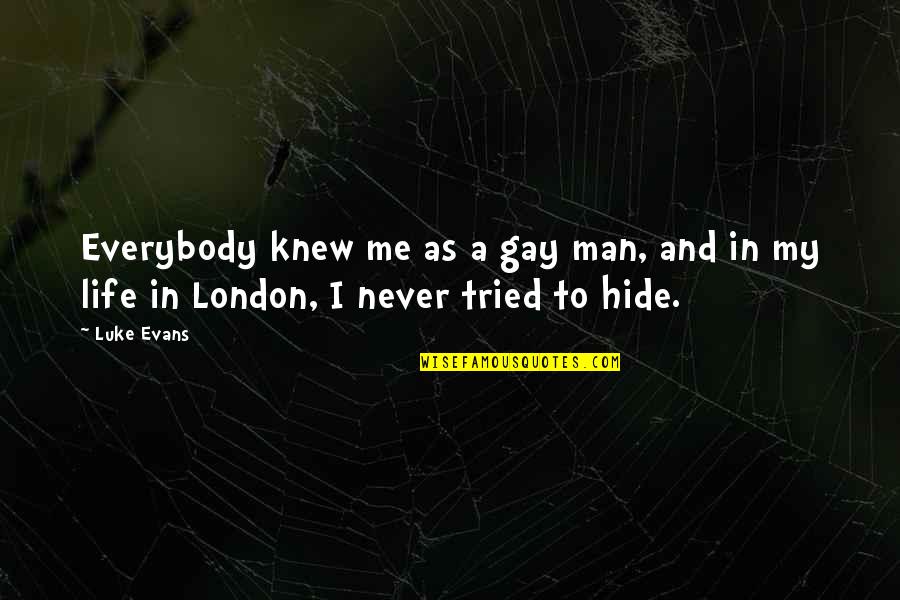 Whaletown Chester Quotes By Luke Evans: Everybody knew me as a gay man, and