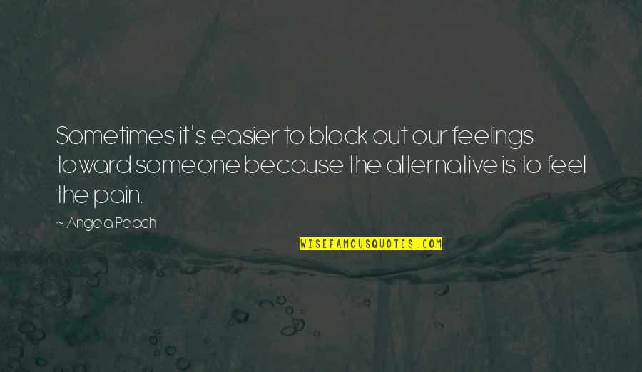 Whaletown Va Quotes By Angela Peach: Sometimes it's easier to block out our feelings Whaletown Va Quotes By Angela Peach: Sometimes it's easier to block out our feelings