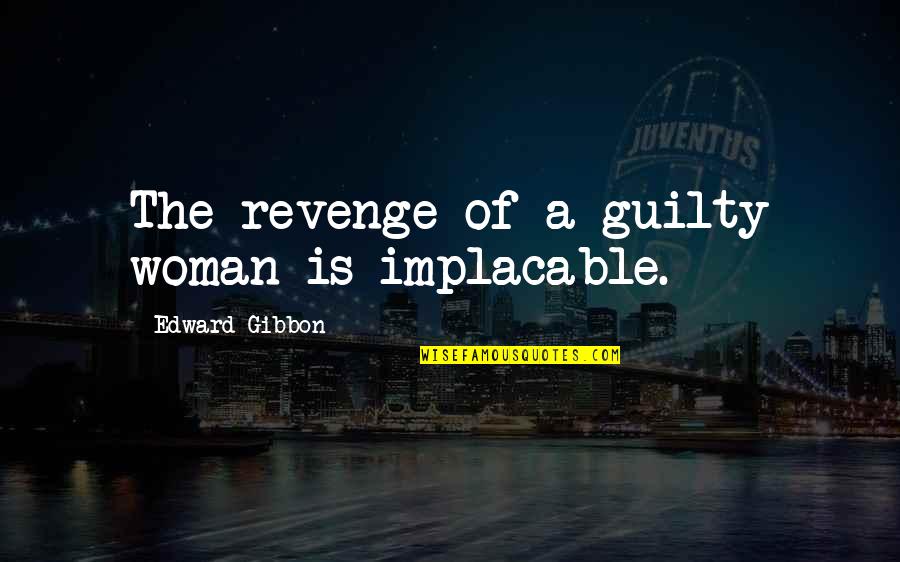 Whammo Jarts Quotes By Edward Gibbon: The revenge of a guilty woman is implacable.