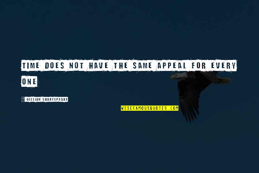 Whang Od Quotes By William Shakespeare: Time does not have the same appeal for Whang Od Quotes By William Shakespeare: Time does not have the same appeal for