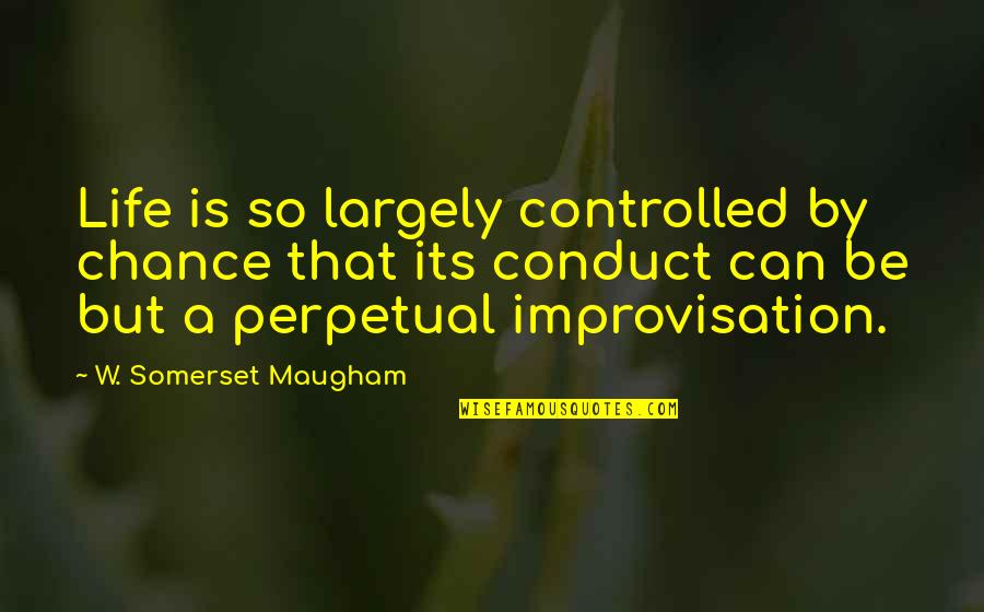 Whangdepootenawah Quotes By W. Somerset Maugham: Life is so largely controlled by chance that