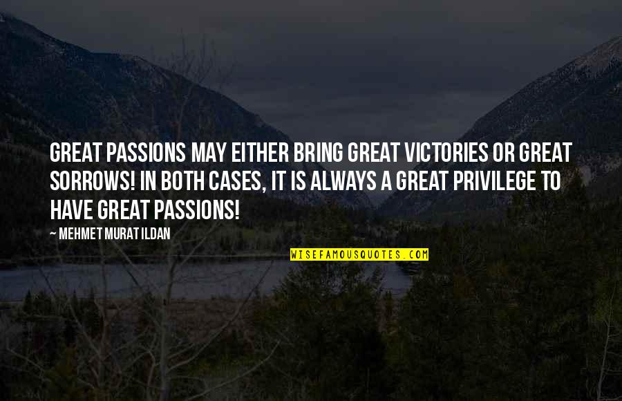 Wharf Tavern Quotes By Mehmet Murat Ildan: Great passions may either bring great victories or Wharf Tavern Quotes By Mehmet Murat Ildan: Great passions may either bring great victories or
