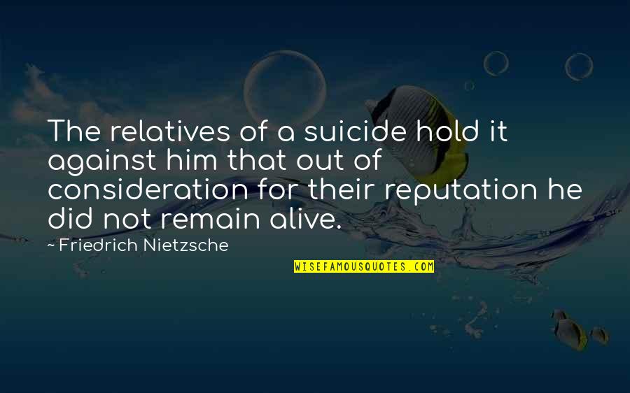 Wharff Eaton Quotes By Friedrich Nietzsche: The relatives of a suicide hold it against