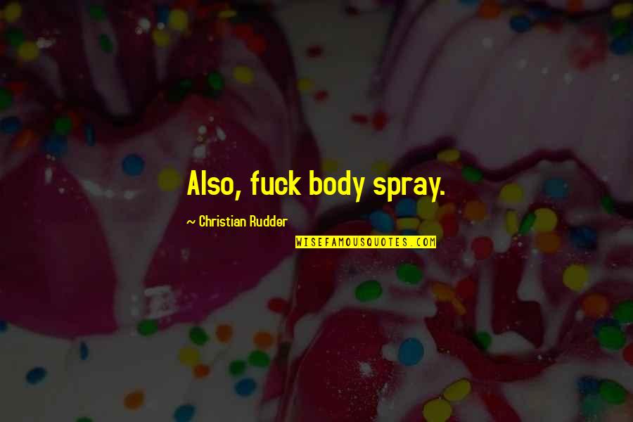 Wharff Exxcavating Indianapolis Quotes By Christian Rudder: Also, fuck body spray.