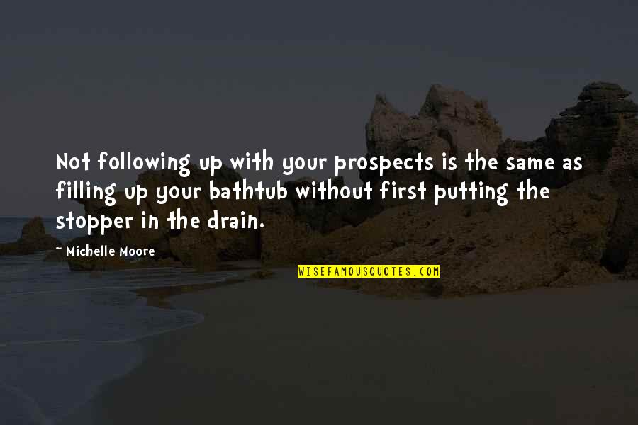 Whar's Quotes By Michelle Moore: Not following up with your prospects is the