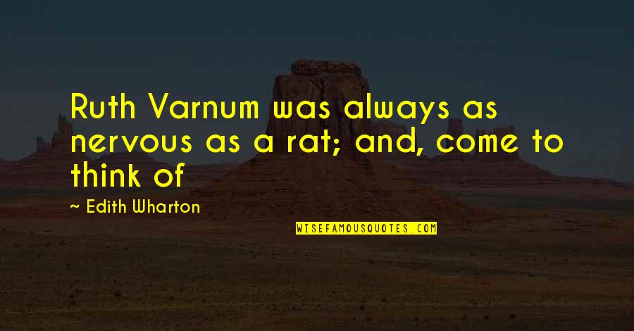Wharton Quotes By Edith Wharton: Ruth Varnum was always as nervous as a