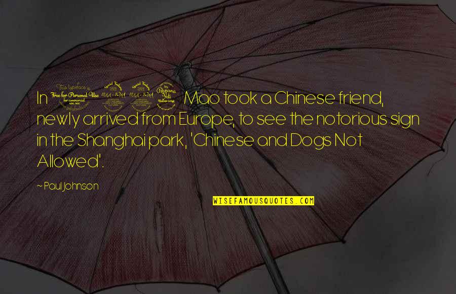 Whassup Dog Quotes By Paul Johnson: In 1924 Mao took a Chinese friend, newly