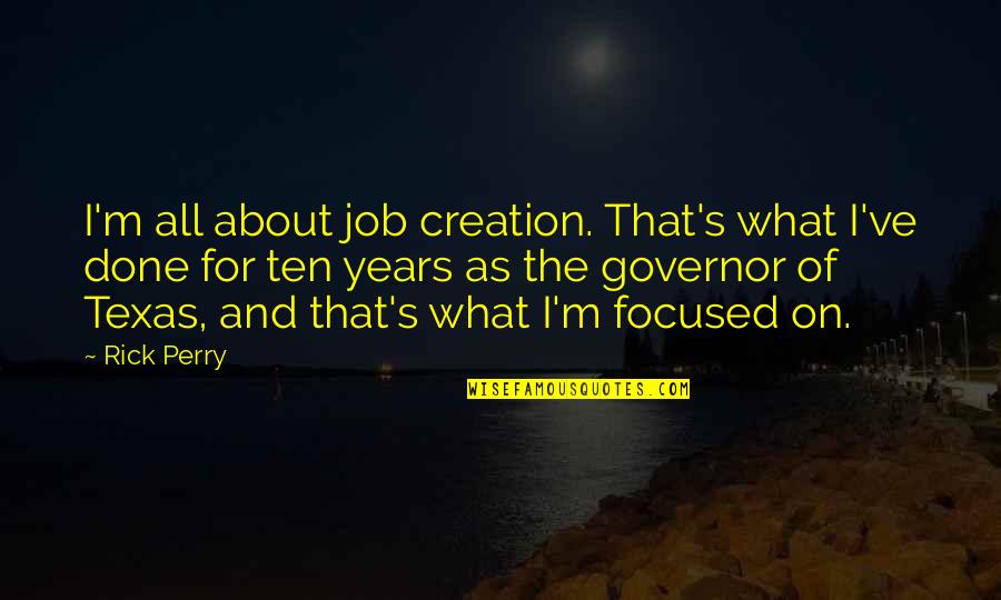 Whassup Movie Quotes By Rick Perry: I'm all about job creation. That's what I've