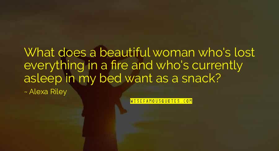 What A Beautiful Woman Quotes By Alexa Riley: What does a beautiful woman who's lost everything What A Beautiful Woman Quotes By Alexa Riley: What does a beautiful woman who's lost everything