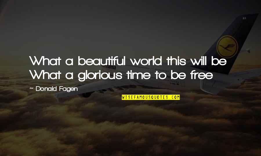 What A Beautiful World Quotes By Donald Fagen: What a beautiful world this will be What
