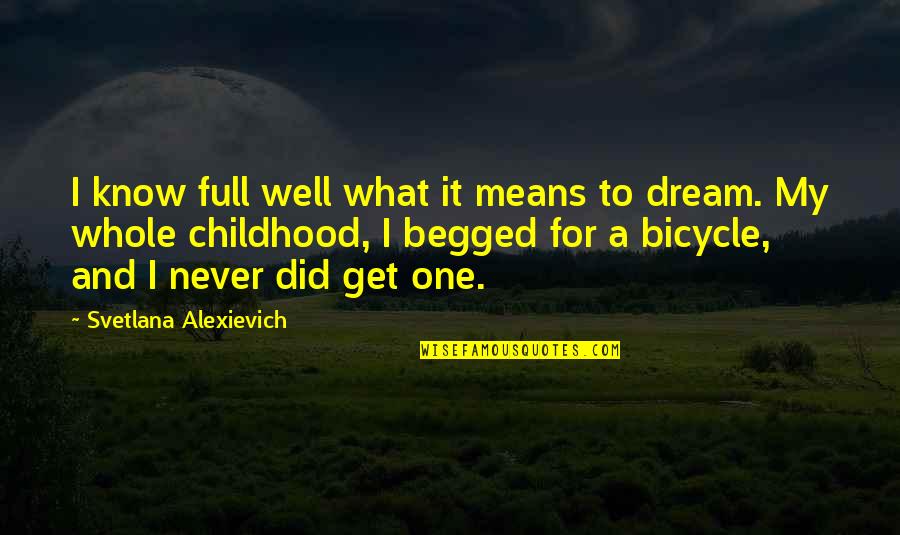 What A Dream Quotes By Svetlana Alexievich: I know full well what it means to
