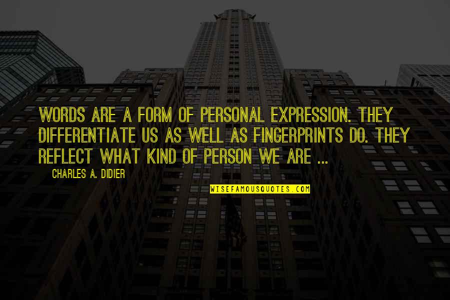 What A Expression Quotes By Charles A. Didier: Words are a form of personal expression. They What A Expression Quotes By Charles A. Didier: Words are a form of personal expression. They