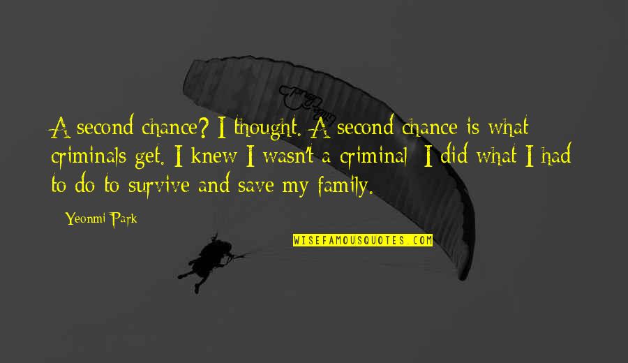 What A Family Is Quotes By Yeonmi Park: A second chance? I thought. A second chance