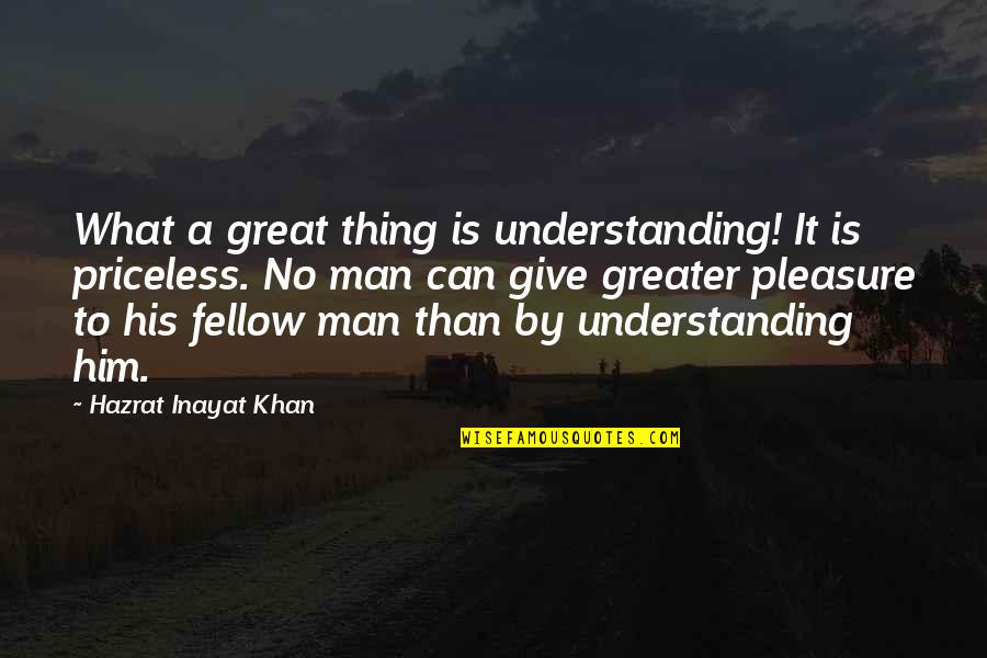 What A Great Man Quotes By Hazrat Inayat Khan: What a great thing is understanding! It is What A Great Man Quotes By Hazrat Inayat Khan: What a great thing is understanding! It is