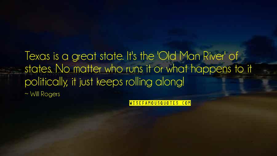 What A Great Man Quotes By Will Rogers: Texas is a great state. It's the 'Old What A Great Man Quotes By Will Rogers: Texas is a great state. It's the 'Old