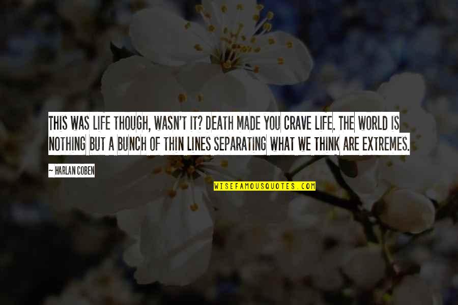 What A Life Quotes By Harlan Coben: This was life though, wasn't it? Death made What A Life Quotes By Harlan Coben: This was life though, wasn't it? Death made
