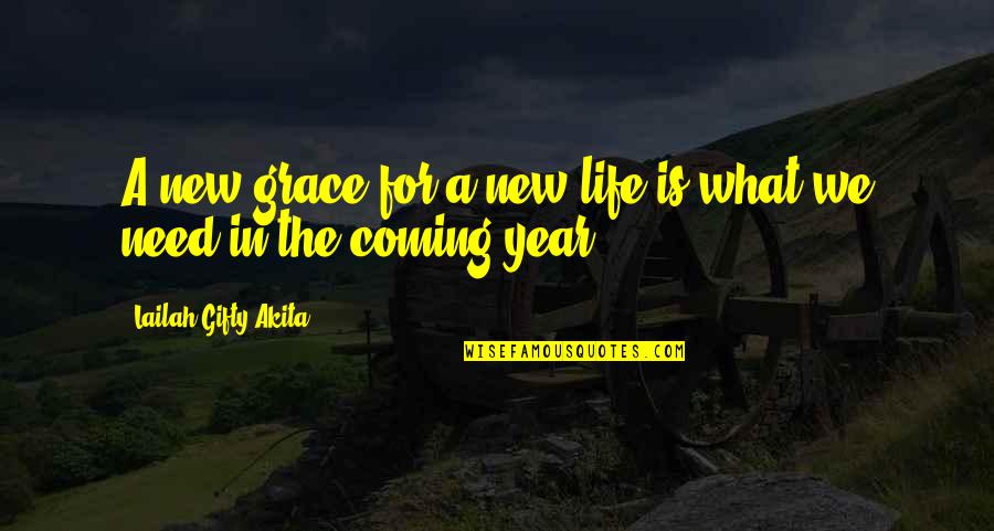 What A Life Quotes By Lailah Gifty Akita: A new grace for a new life is What A Life Quotes By Lailah Gifty Akita: A new grace for a new life is