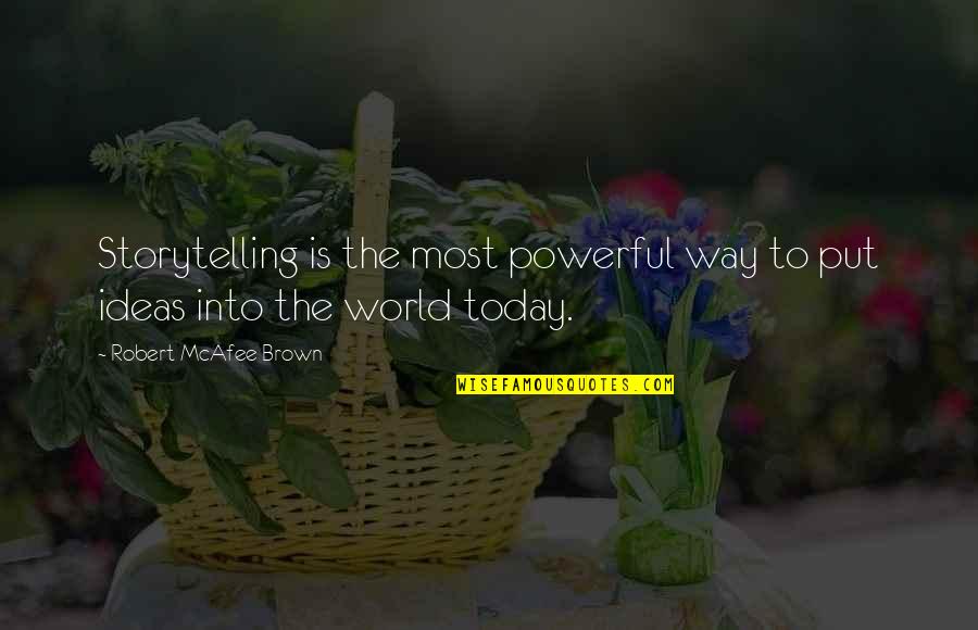 What A Lovely Day Quote Quotes By Robert McAfee Brown: Storytelling is the most powerful way to put What A Lovely Day Quote Quotes By Robert McAfee Brown: Storytelling is the most powerful way to put