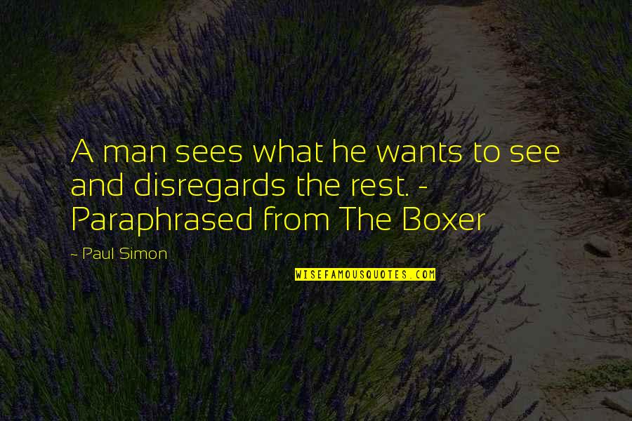 What A Man Really Wants Quotes By Paul Simon: A man sees what he wants to see