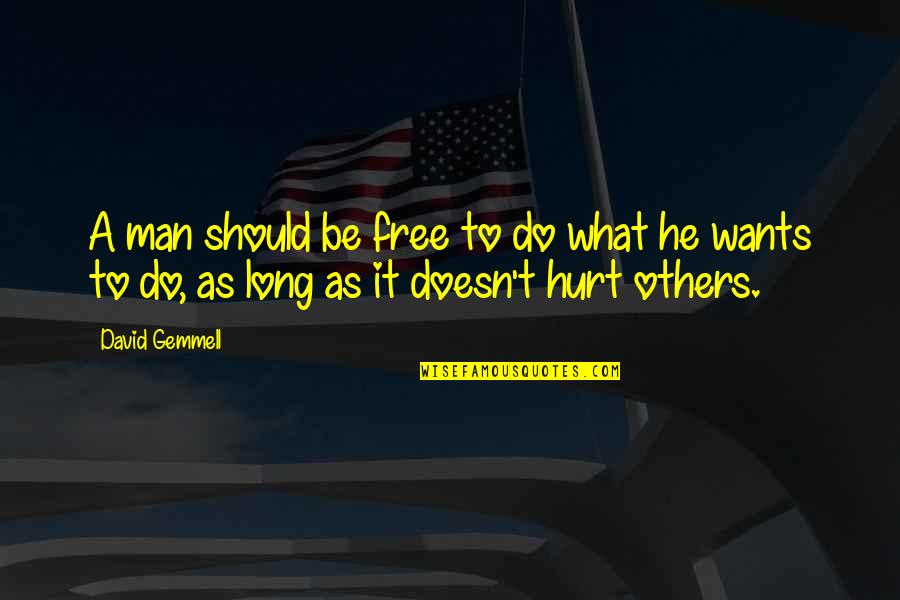 What A Man Wants Quotes By David Gemmell: A man should be free to do what
