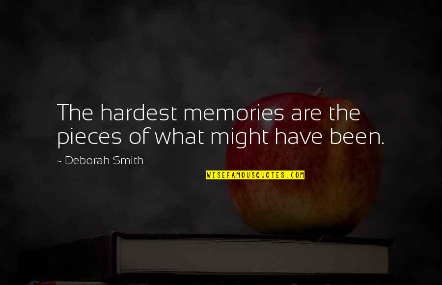 What A Memories Quotes By Deborah Smith: The hardest memories are the pieces of what