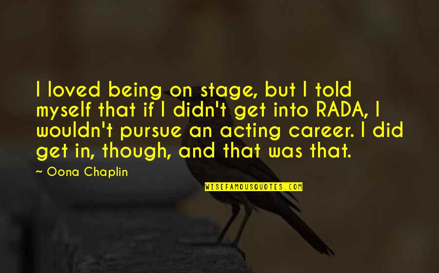What A Smile Can Hide Quotes By Oona Chaplin: I loved being on stage, but I told What A Smile Can Hide Quotes By Oona Chaplin: I loved being on stage, but I told