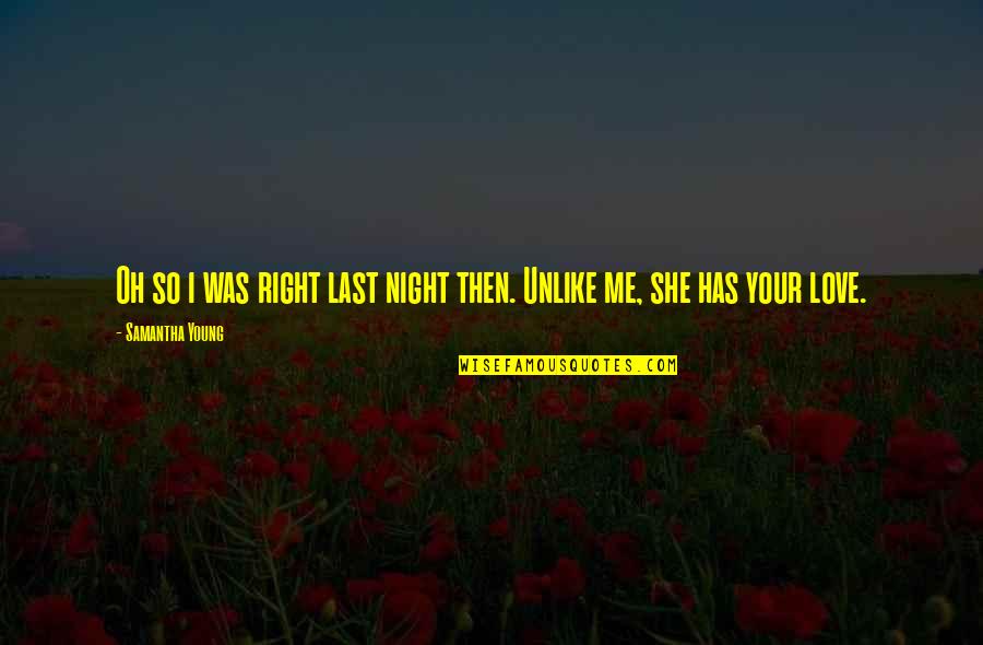 What A Smile Hides Quotes By Samantha Young: Oh so i was right last night then.