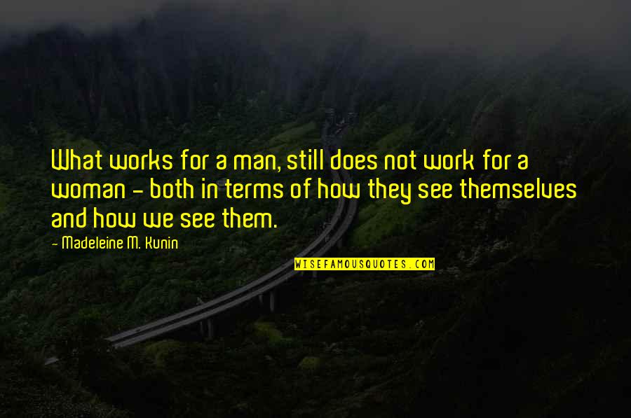 What A Woman Is To A Man Quotes By Madeleine M. Kunin: What works for a man, still does not