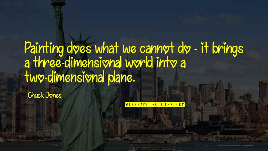 What A World Quotes By Chuck Jones: Painting does what we cannot do - it What A World Quotes By Chuck Jones: Painting does what we cannot do - it